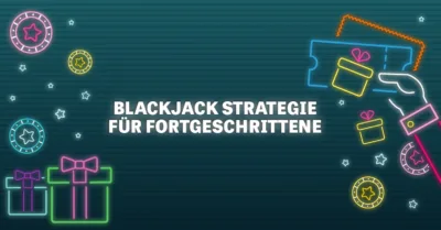 Blackjack Strategie für Fortgeschrittene