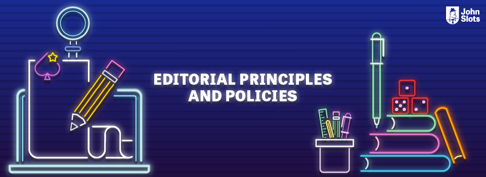 JohnSlots' Editorial Principles and Policies