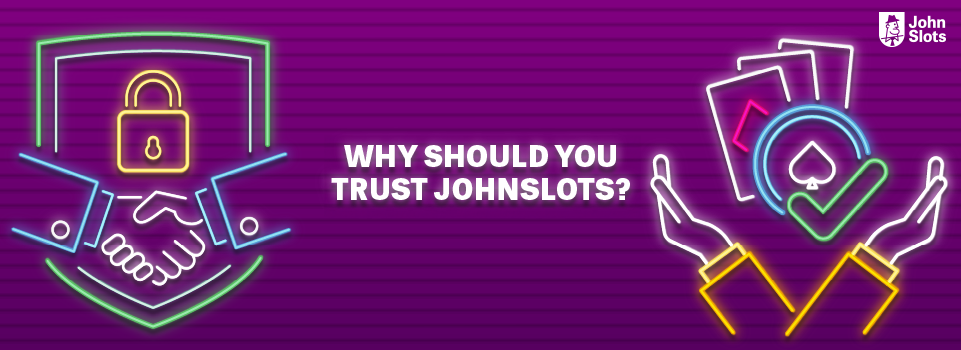 Why trust JohnSlots?