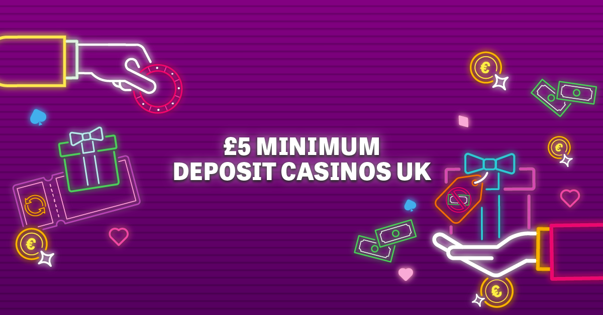 £5 minimum deposit casinos UK